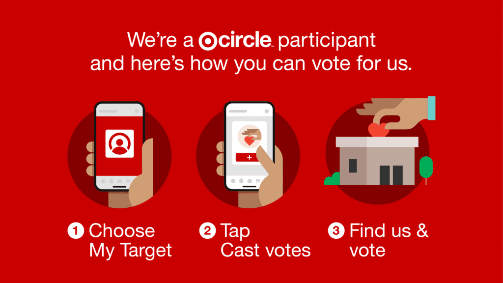 An image that says "We're a target circle participant. Here's how you can vote for us. 1. Choose My Target 2. Tap Cast Votes 3. Find us and vote.